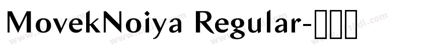 MovekNoiya Regular字体转换 MovekNoiya Regular字体转换